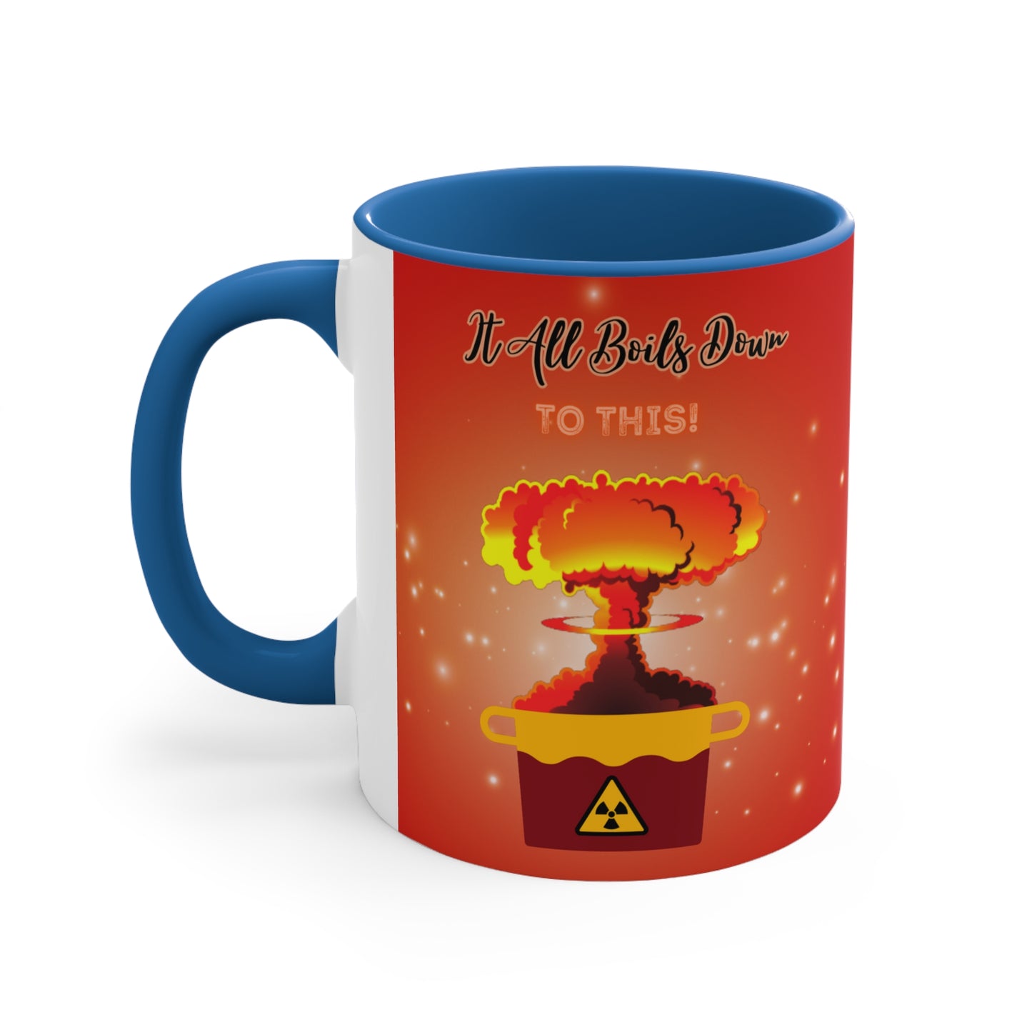 It All Boils Down To This. - Accent Mug