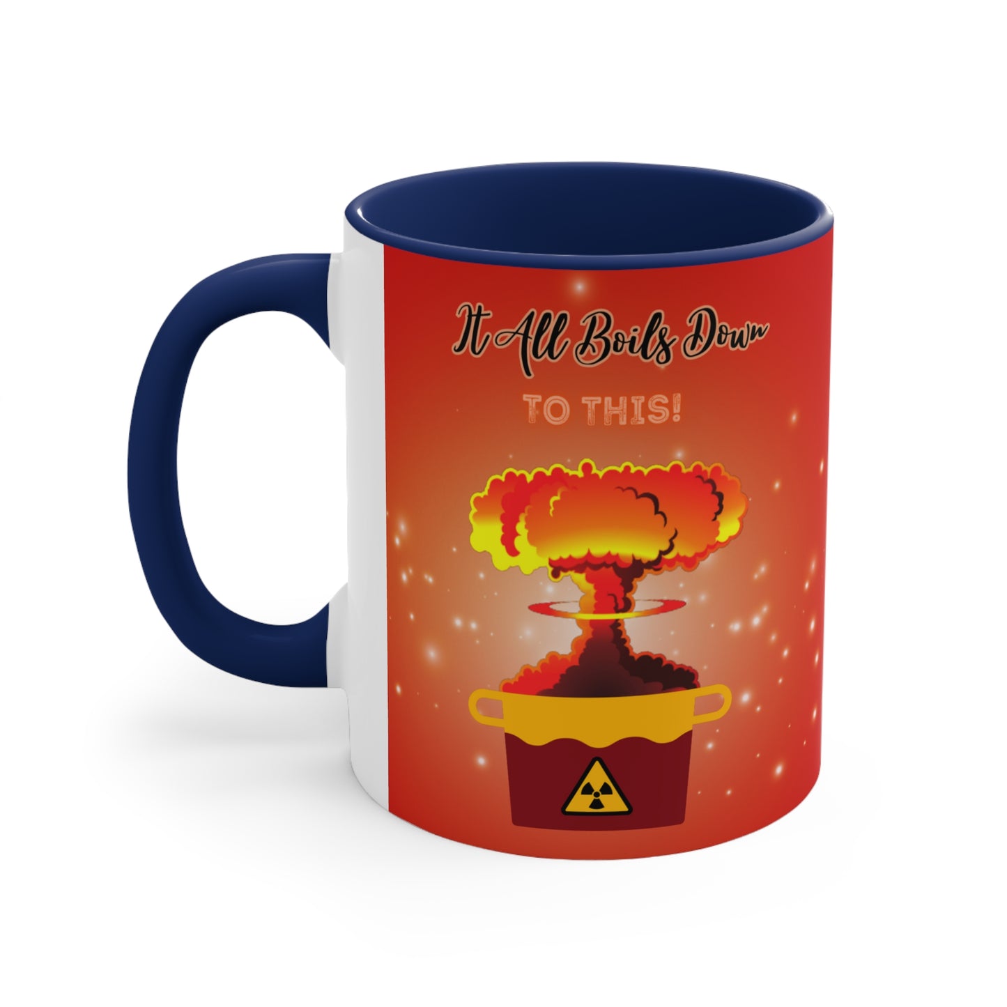 It All Boils Down To This. - Accent Mug