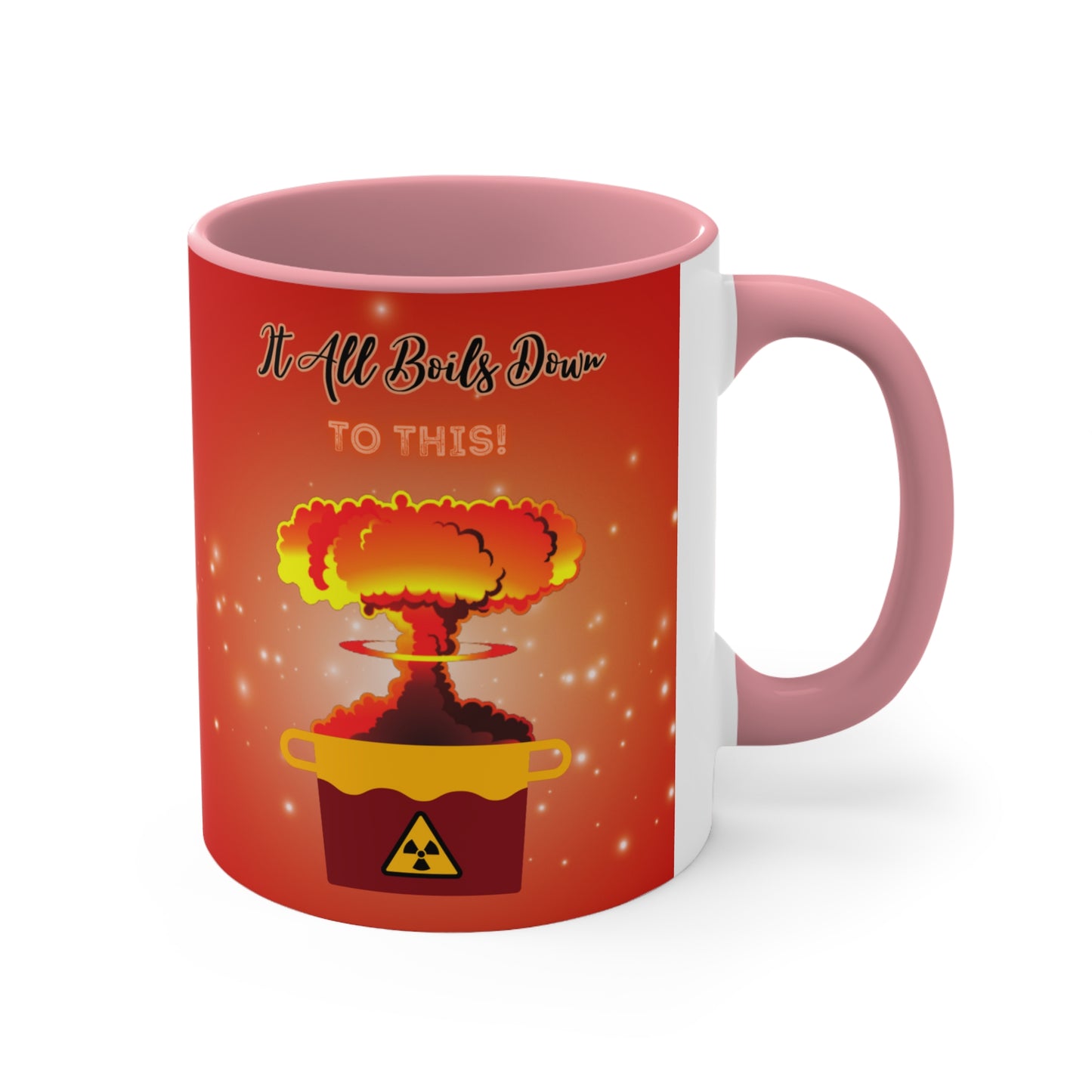 It All Boils Down To This. - Accent Mug