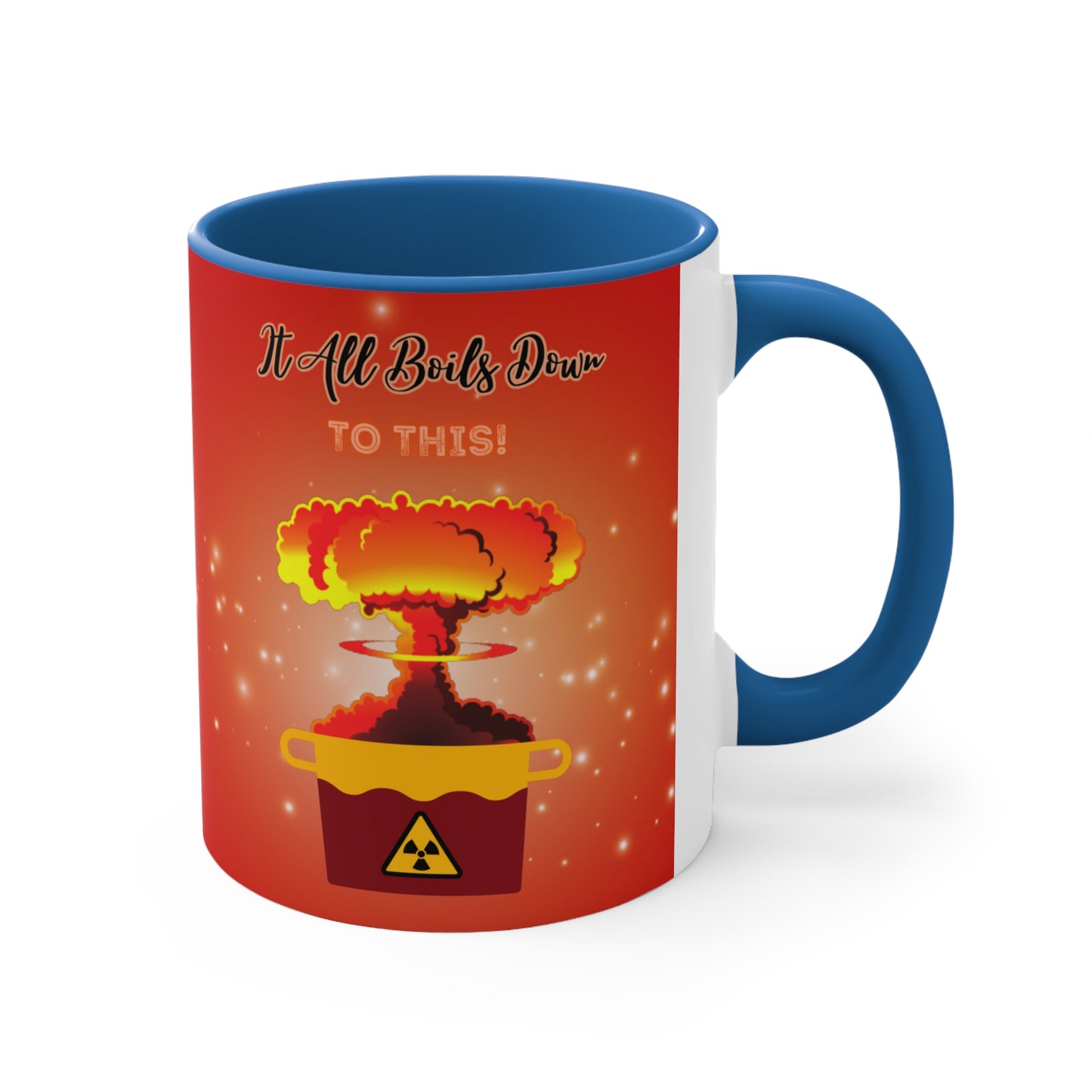 It All Boils Down To This. - Accent Mug