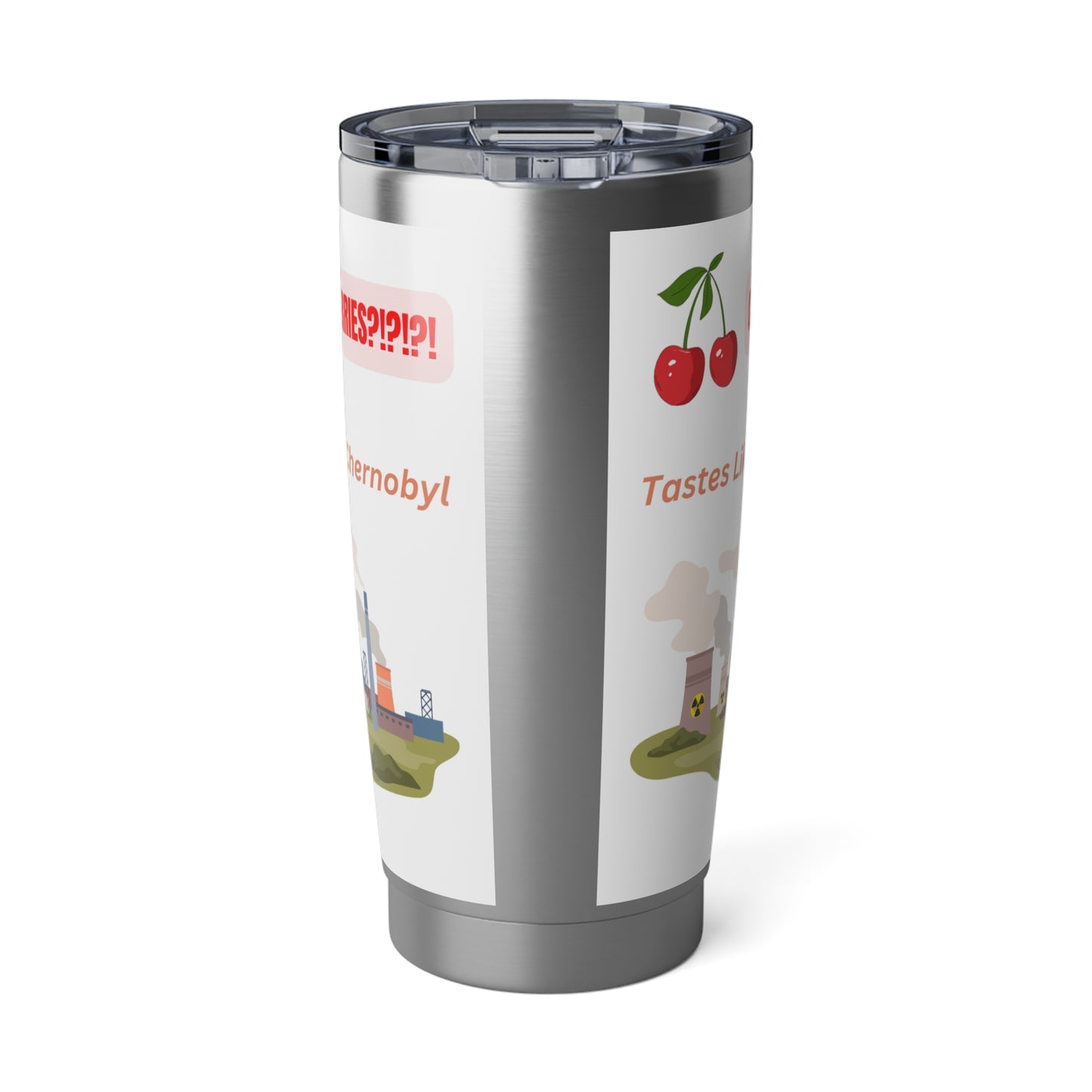 Tastes Like Chernobyl - Vagabond 20oz Tumbler