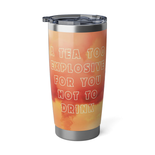 Too Explosive - Vagabond 20oz Tumbler