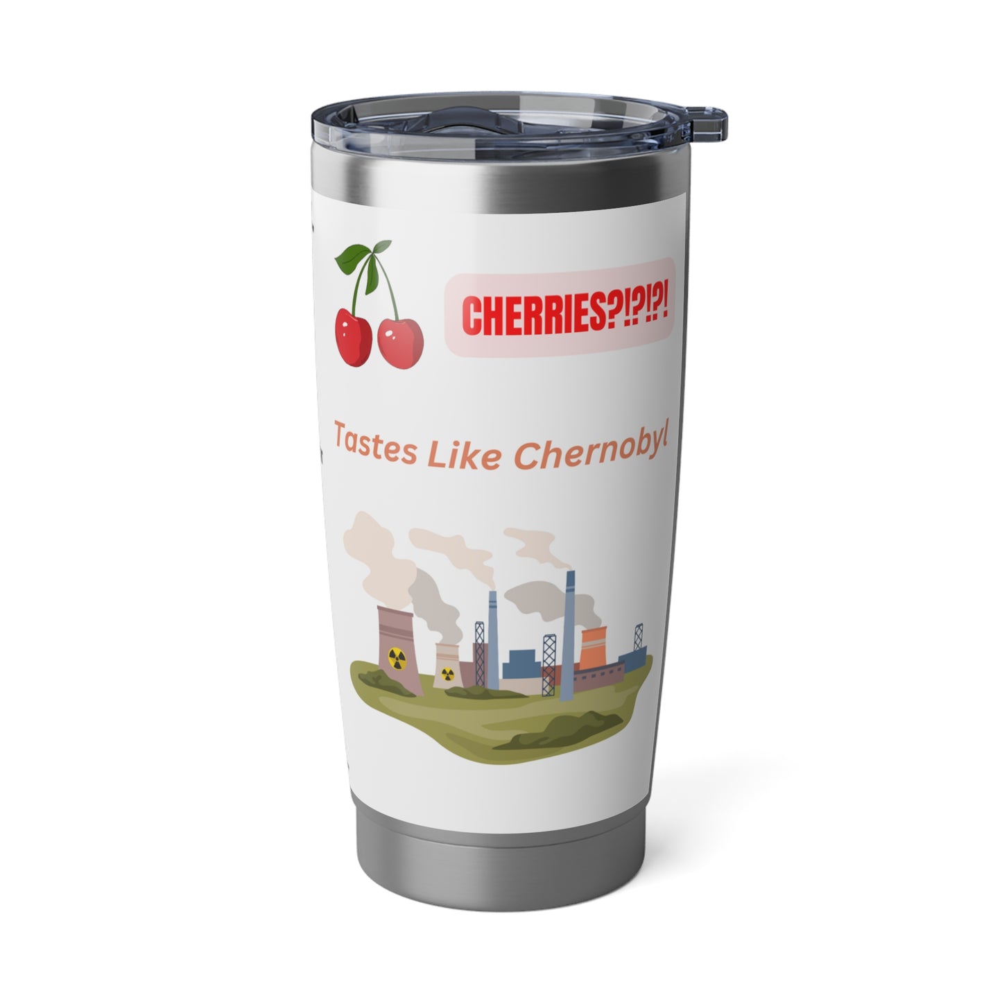Tastes Like Chernobyl - Vagabond 20oz Tumbler