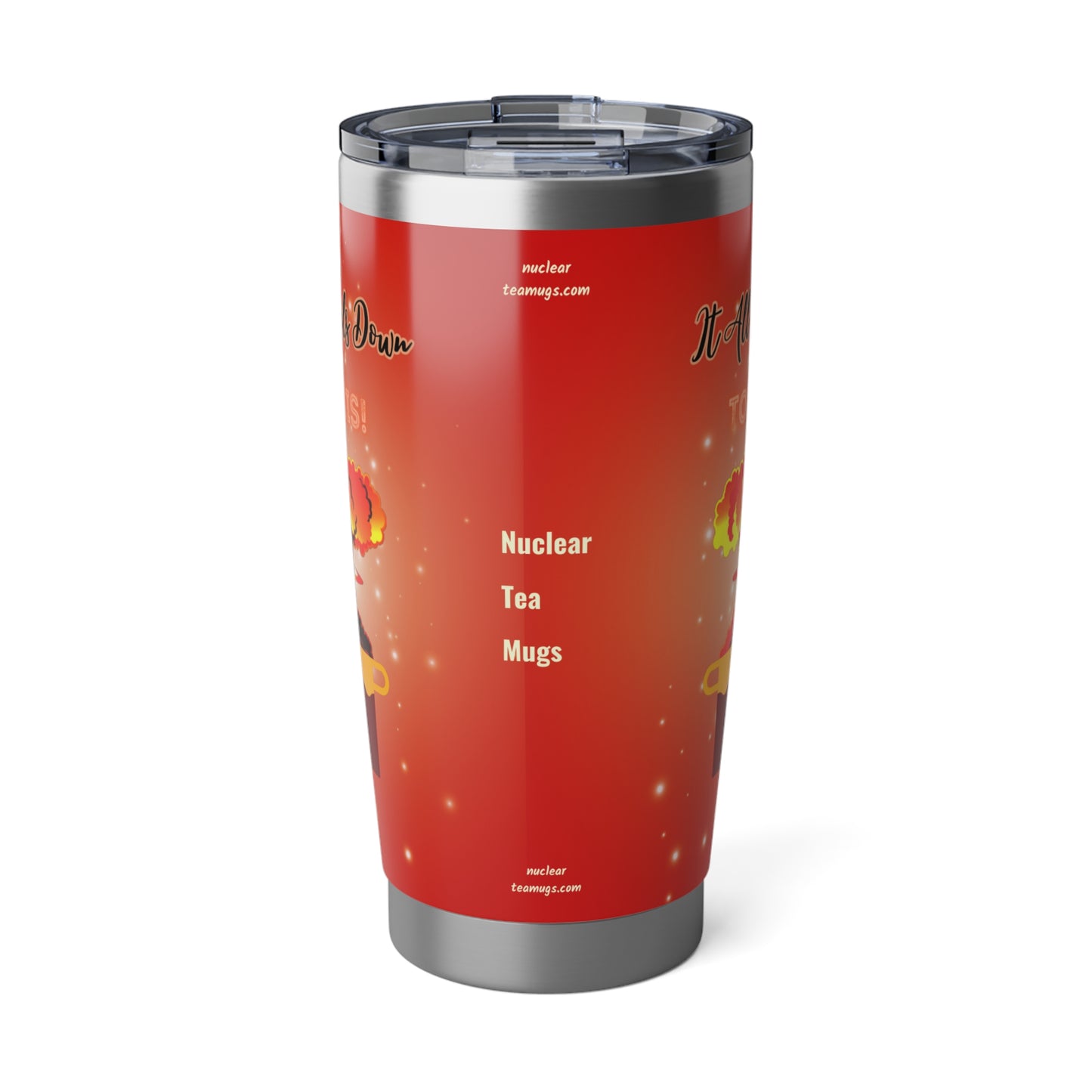 It All Boils Down To This. - Vagabond 20oz Tumbler